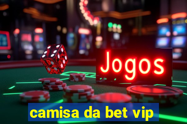 camisa da bet vip